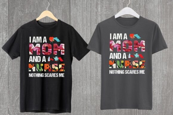 I Am a Mom and Nurse POD T-Shirt Design
