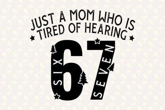 Just a Mom Who is Tired of Hearing 67