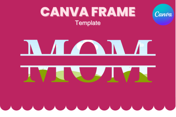 MOM Split Canva Frame for Mother’s Day Designs