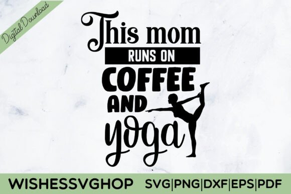 This Mom Runs on Coffee and Yoga SVG PNG Review